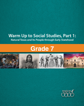 Warm Up to Social Studies, Grade 7, Part 1: Natural Texas and Its People through Early Statehood