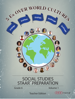 5 Es over World Cultures Social Studies STAAR® Preparation for Grade 6, Volume 1