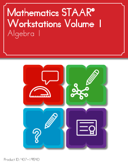 Mathematics STAAR® Workstations Volume 1, Algebra 1